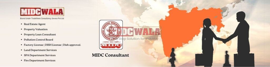 MIDC Consultant; MPCB Consultant; Factory License; DISH Consultant; MIDC Industrial Estate Consultant; MIDC Project Consultancy; Pollution license consultant; Industrial property consultant